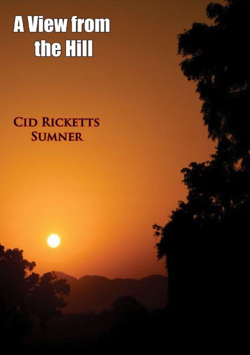 Cover of the book A View from the Hill by Cid Ricketts Sumner, Valmy Publishing