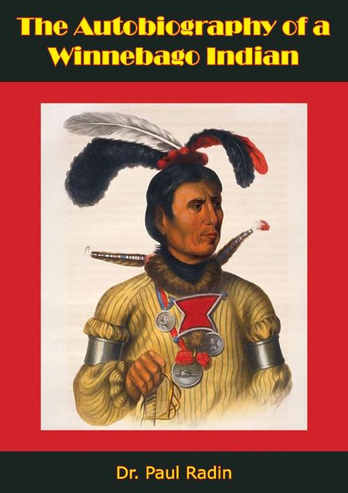 Cover of the book The Autobiography of a Winnebago Indian by Dr. Paul Radin, Borodino Books
