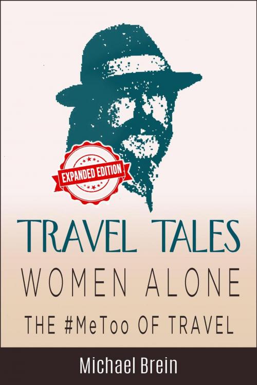 Cover of the book Travel Tales: Women Alone — The #MeToo of Travel! by Michael Brein, Michael Brein