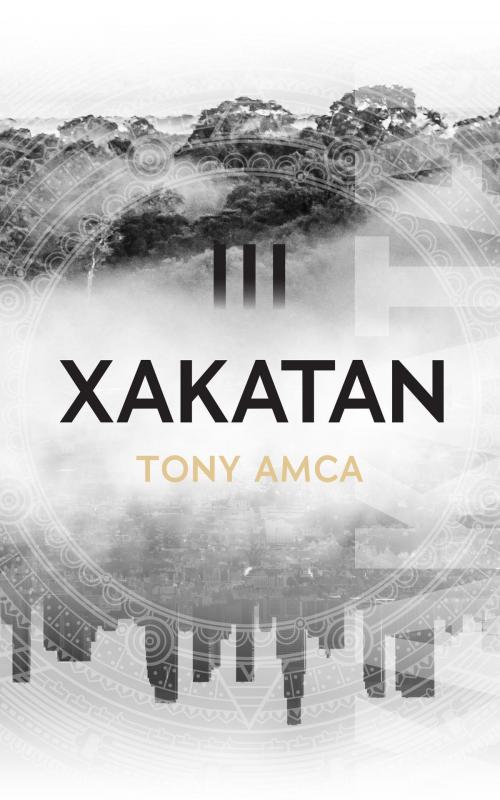 Cover of the book Xakatan III by Tony Amca, Spiderwize