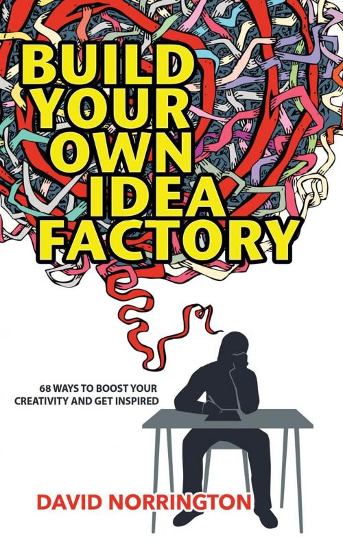 Cover of the book Build Your Own Idea Factory by David Norrington, Wordcatcher Publishing