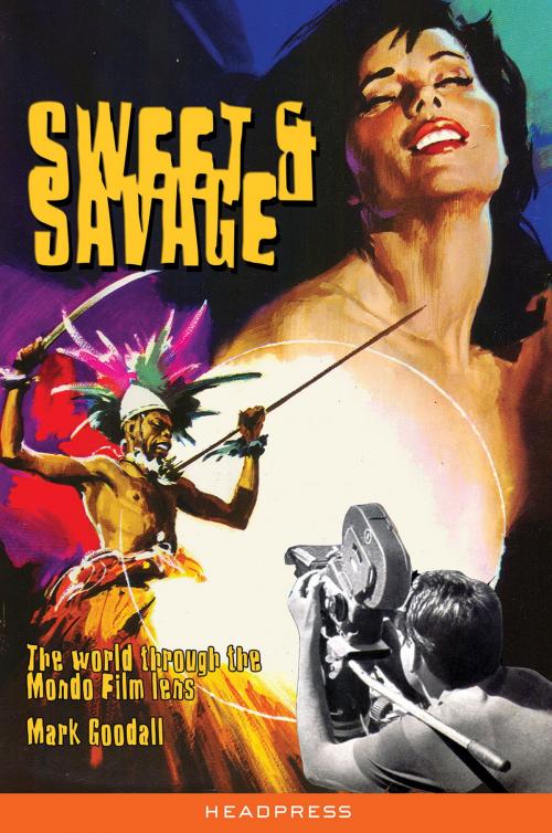 Cover of the book Sweet and Savage by Mark Goodall, Headpress