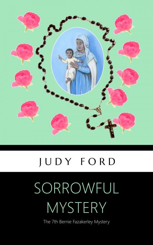 Cover of the book Sorrowful Mystery by Judy Ford, Bernie Fazakerley Publications