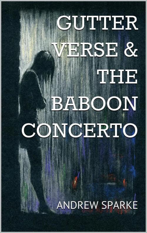 Cover of the book Gutter Verse and The Baboon Concerto by Andrew Sparke, APS Publications