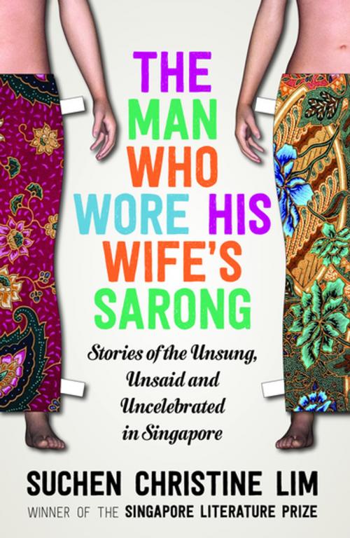 Cover of the book The Man Who Wore His Wife's Sarong by Suchen Christine Lim, Monsoon Books Pte. Ltd.