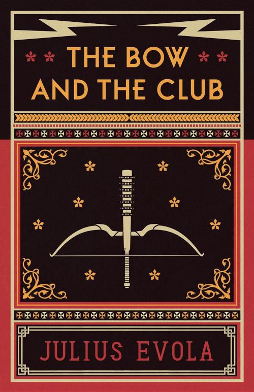 Cover of the book The Bow and the Club by Julius Evola, Arktos Media Ltd.