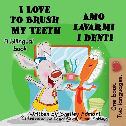 Cover of the book I Love to Brush My Teeth Amo lavarmi i denti by Shelley Admont, S.A. Publishing, KidKiddos Books Ltd.