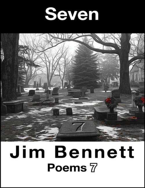 Cover of the book Seven: Poems 7 by Jim Bennett, Jim Bennett