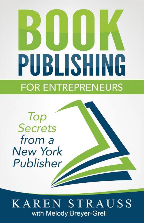 Cover of the book Book Publishing for Entrepreneurs by Karen Strauss, Melody Breyer-Grell, Strauss Consultants
