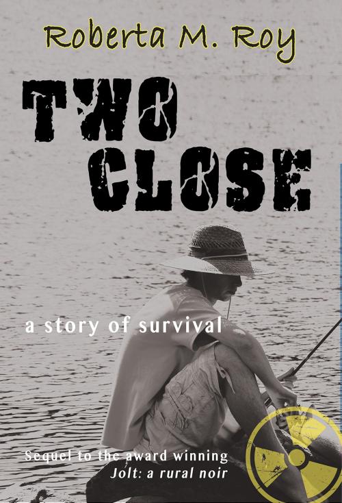Cover of the book Two Close: a story of survival by Roberta M Roy, ALVA Press, Inc.