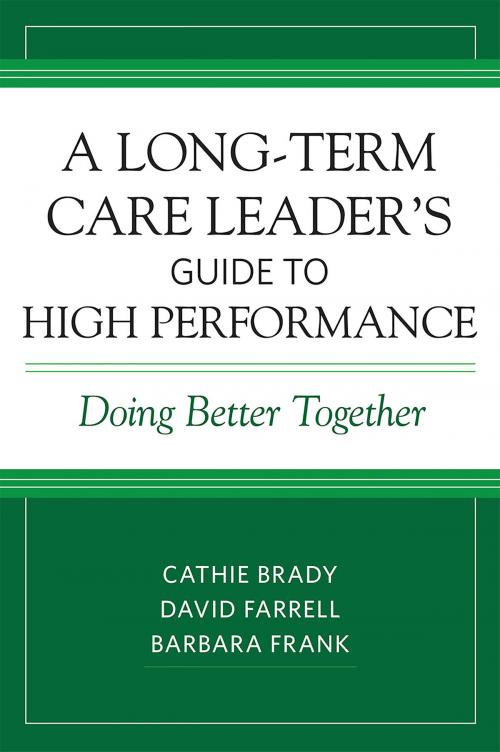 Cover of the book A Long-Term Care Leader's Guide to High Performance by Cathie Brady, David Farrell, Barbara Frank, Health Professions Press, Inc.