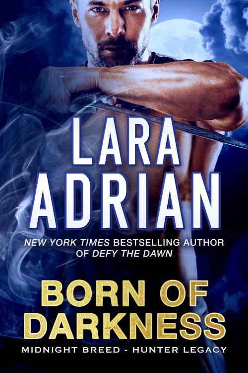 Cover of the book Born of Darkness by Lara Adrian, Lara Adrian, LLC