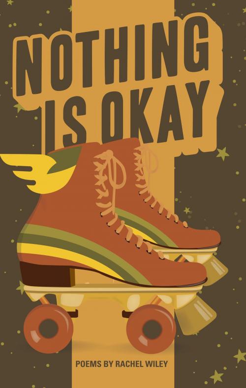 Cover of the book Nothing Is Okay by Rachel Wiley, Button Poetry