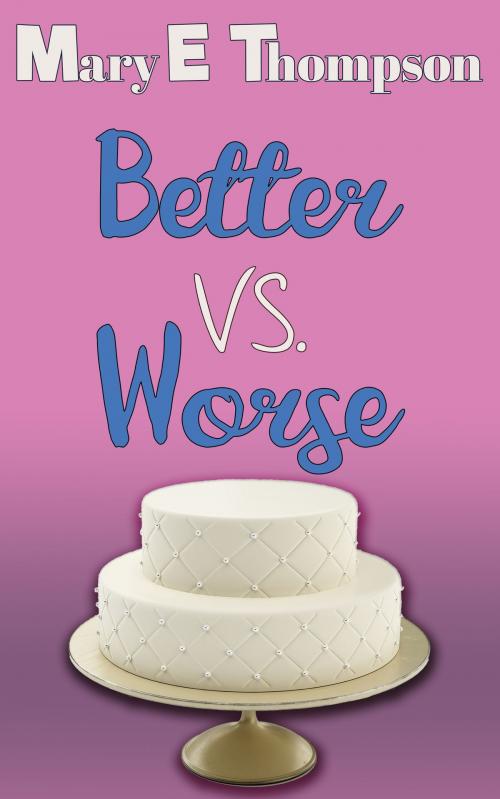 Cover of the book Better vs. Worse by Mary E Thompson, BluEyed Press