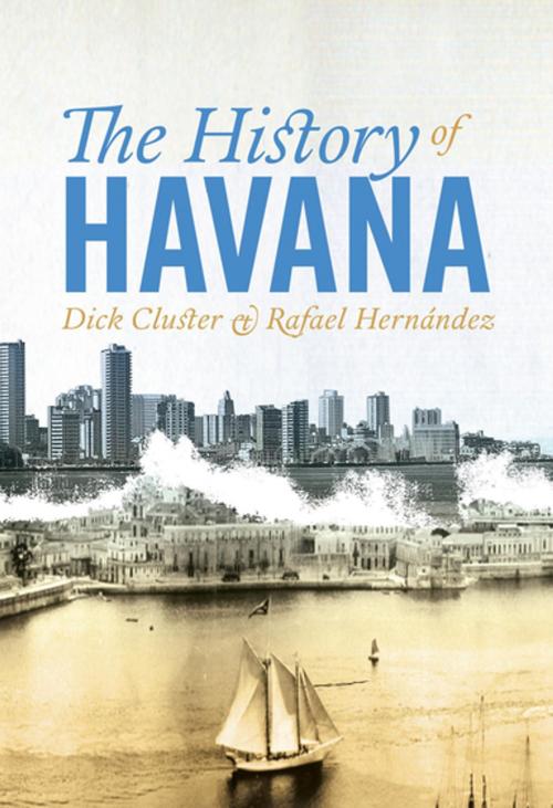 Cover of the book The History of Havana by Dick Cluster, Rafael Hernández, OR Books