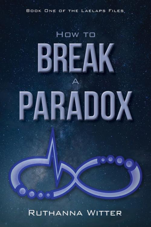 Cover of the book How to Break a Paradox by Ruthanna Witter, Clovercroft Publishing