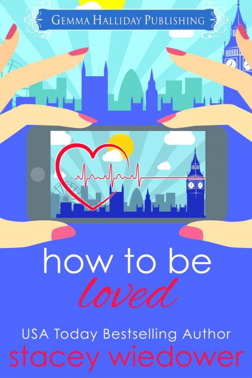 Cover of the book How to Be Loved by Stacey Wiedower, Gemma Halliday Publishing