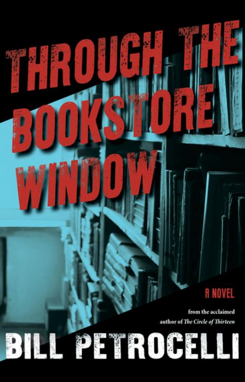 Cover of the book Through The Bookstore Window by Bill Petrocelli, Rare Bird Books