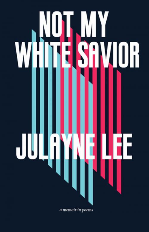 Cover of the book Not My White Savior by Julayne Lee, Rare Bird Books
