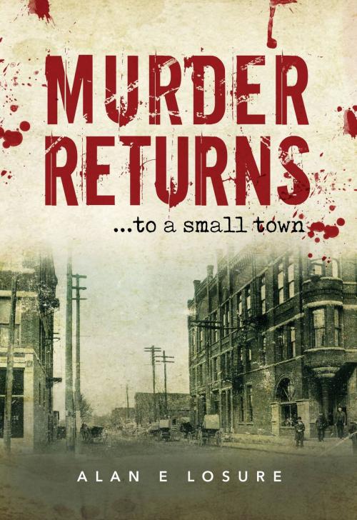 Cover of the book Murder Returns... To a Small Town by Alan E. Losure, Yorkshire Publishing