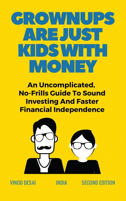Cover of the book GROWNUPS ARE JUST KIDS WITH MONEY by Vinod Desai, Notion Press