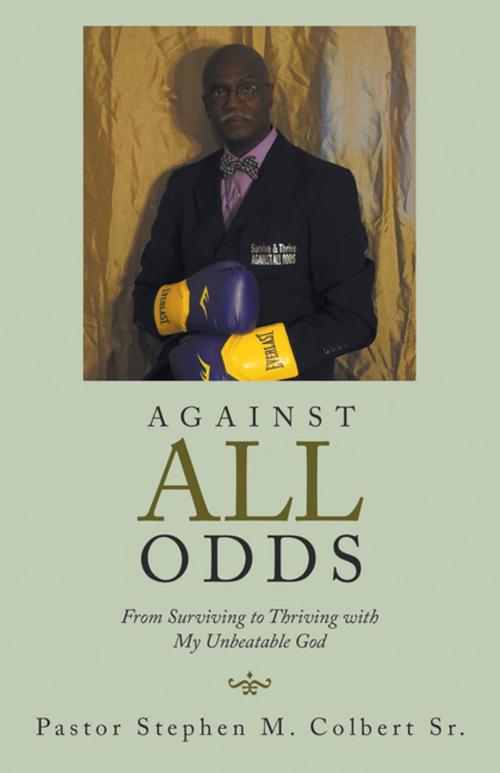 Cover of the book Against All Odds by Pastor Stephen M. Colbert Sr., WestBow Press