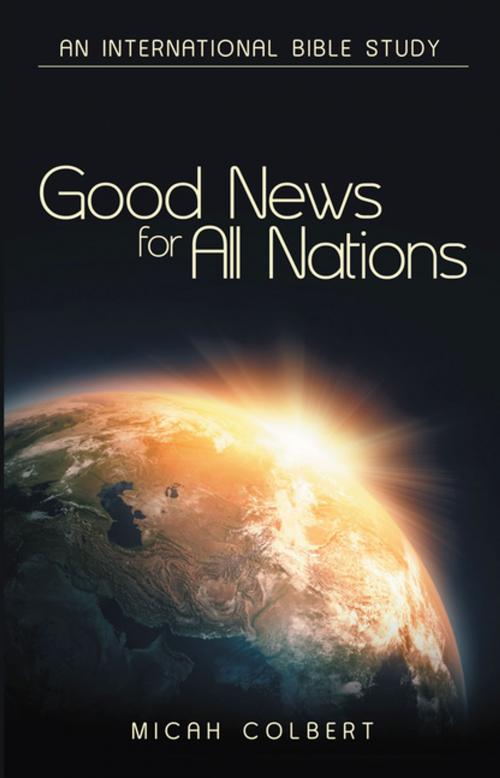 Cover of the book Good News for All Nations by Micah Colbert, WestBow Press