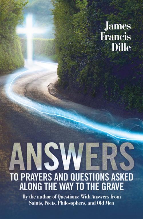 Cover of the book Answers by James Francis Dille, WestBow Press