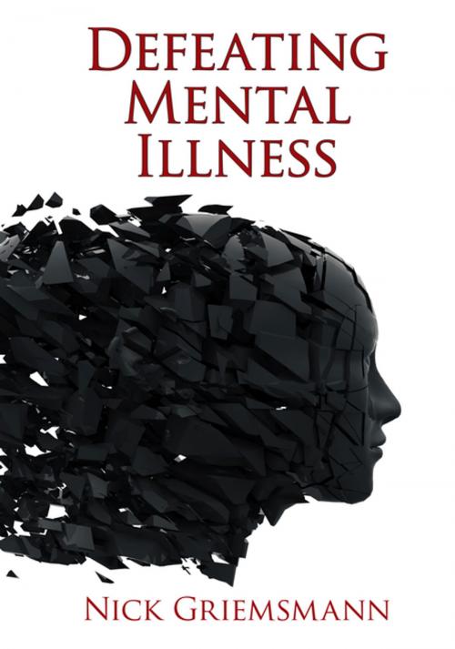 Cover of the book Defeating Mental Illness by Nick Griemsmann, WestBow Press