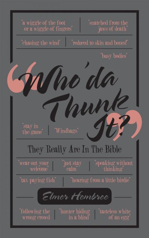 Cover of the book Who’Da Thunk It? by Elmer Hembree, WestBow Press