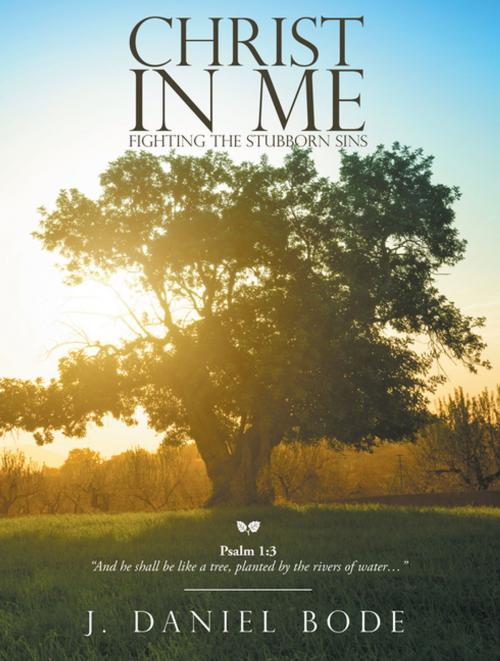 Cover of the book Christ in Me by J. Daniel Bode, WestBow Press
