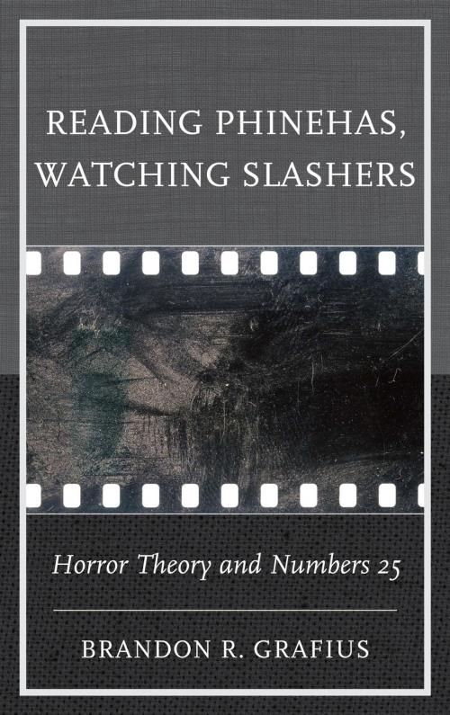 Cover of the book Reading Phinehas, Watching Slashers by Brandon R. Grafius, Fortress Academic