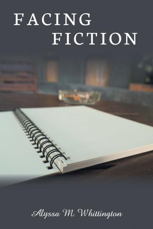 Cover of the book Facing Fiction by Alyssa M. Whittington, Xlibris US