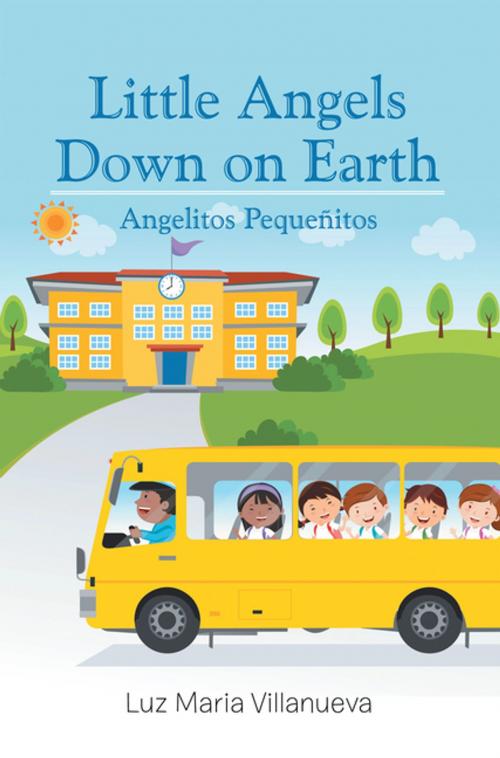 Cover of the book Little Angels Down on Earth by Luz Maria Villanueva, Xlibris US