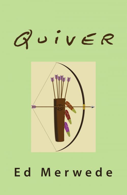 Cover of the book Quiver by Ed Merwede, Xlibris US