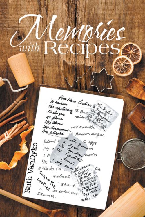 Cover of the book Memories with Recipes by Ruth VanDyke, Xlibris US