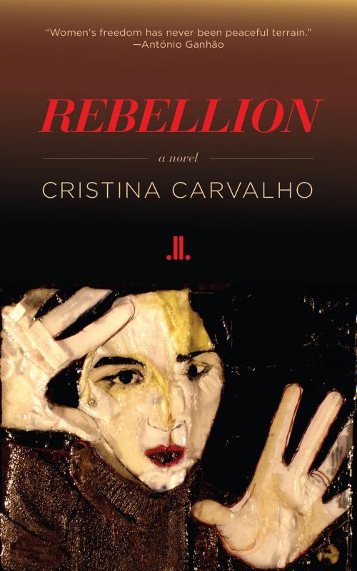 Cover of the book Rebellion by Cristina Carvalho, Linda Leith Publishing