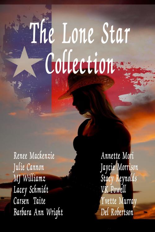 Cover of the book The Lone Star Collection by Renee Mackenzie, Julie Cannon, MJ Williamz, Lacey Schmidt, Carsen Taite, Barbara Ann Wright, Annette Mori, Jaycie Morrison, Stacy Reynolds, VK Powell, Yvette Murray, Del Robertson, Affinity Ebook Press NZ Ltd
