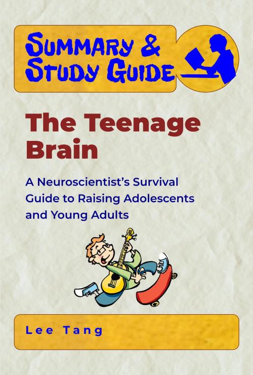 Cover of the book Summary & Study Guide - The Teenage Brain by Lee Tang, LMT Press