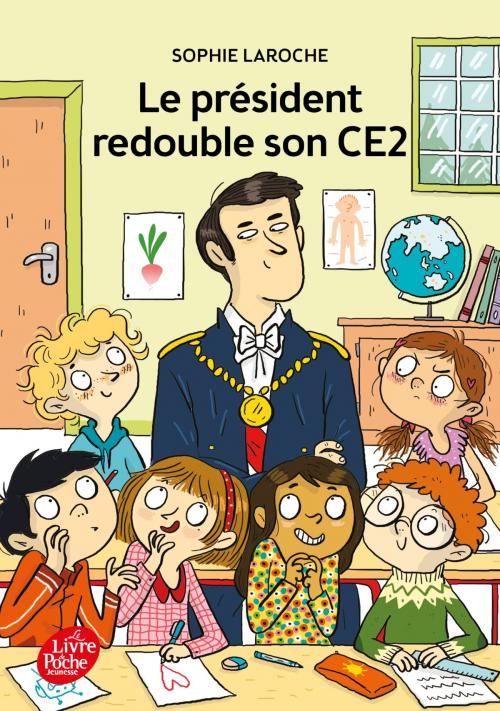 Cover of the book Le Président redouble son CE2 by Sophie Laroche, Livre de Poche Jeunesse