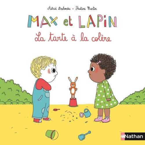 Cover of the book Max et Lapin, la tarte à la colère - Dès 2 ans by Astrid Desbordes, Nathan