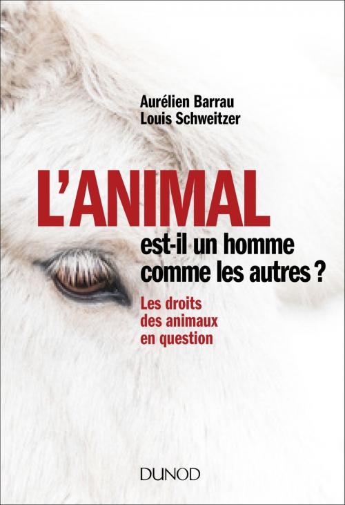 Cover of the book L'animal est-il un homme comme les autres ? by Aurélien Barrau, Louis Schweitzer, Dunod