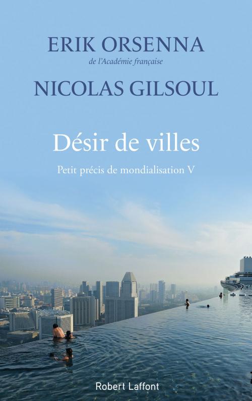 Cover of the book Désir de villes by Nicolas GILSOUL, Erik ORSENNA, Groupe Robert Laffont