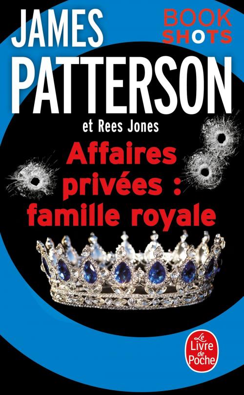 Cover of the book Affaires privées : Famille royale by James Patterson, Rees Jones, Le Livre de Poche
