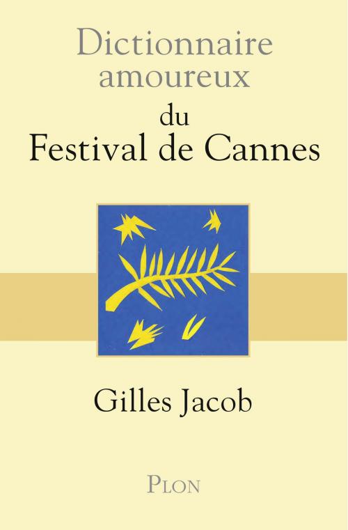 Cover of the book Dictionnaire amoureux du festival de Cannes by Gilles JACOB, Place des éditeurs