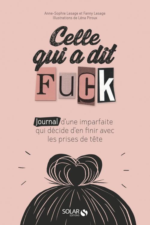 Cover of the book Celle qui a dit "Fuck" by Anne-Sophie LESAGE, Fanny LESAGE, edi8