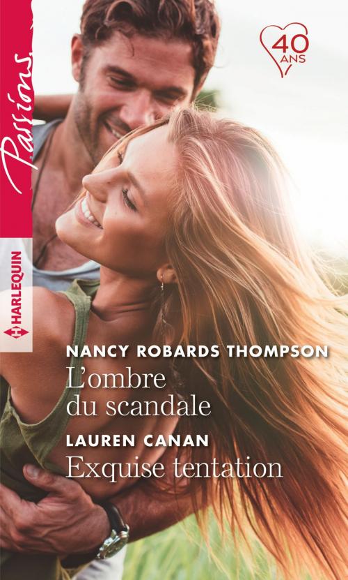 Cover of the book L'ombre du scandale - Exquise tentation by Nancy Robards Thompson, Lauren Canan, Harlequin