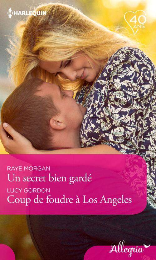Cover of the book Un secret bien gardé - Coup de foudre à Los Angeles by Raye Morgan, Lucy Gordon, Harlequin