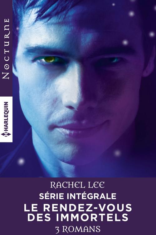 Cover of the book Série intégrale "Le rendez-vous des immortels" by Rachel Lee, Harlequin