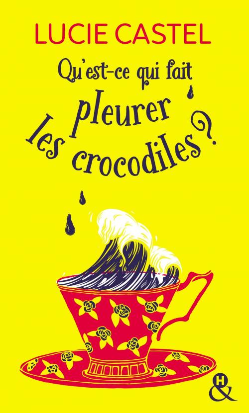 Cover of the book Qu'est-ce qui fait pleurer les crocodiles ? by Lucie Castel, Harlequin